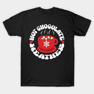 Hot Chocolate Weather, Winter Hot Cocoa Lover T-Shirt